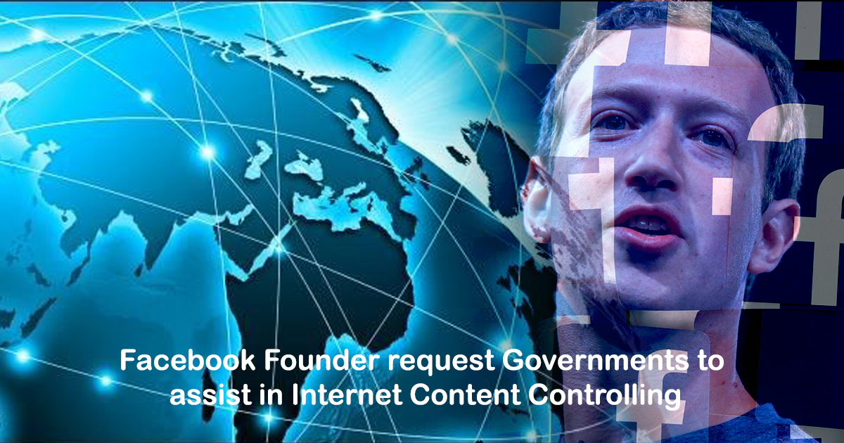 Facebook Founder request Governments to assist in Internet Content Controlling