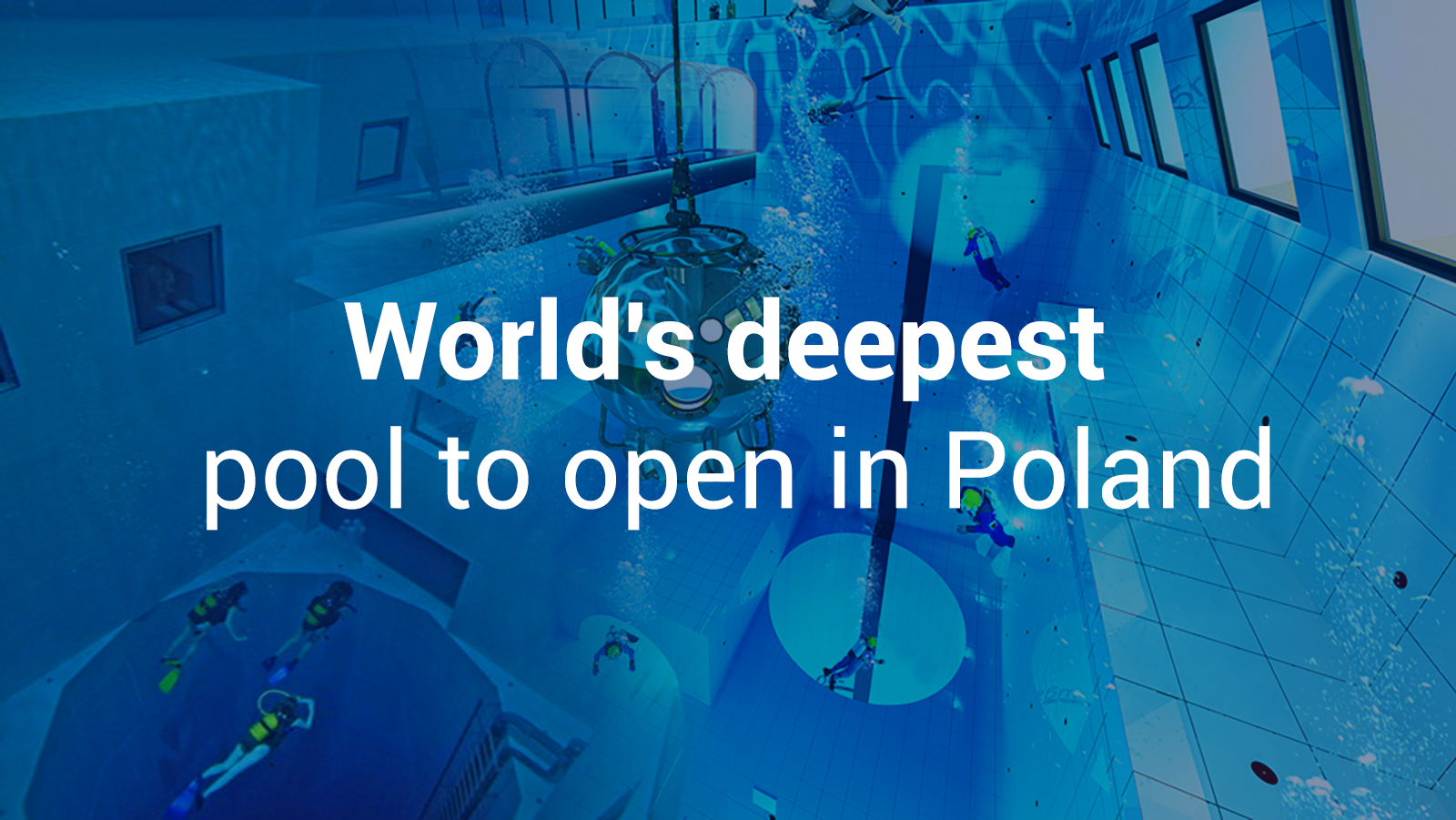 Poland is Opening the World’s deepest pool