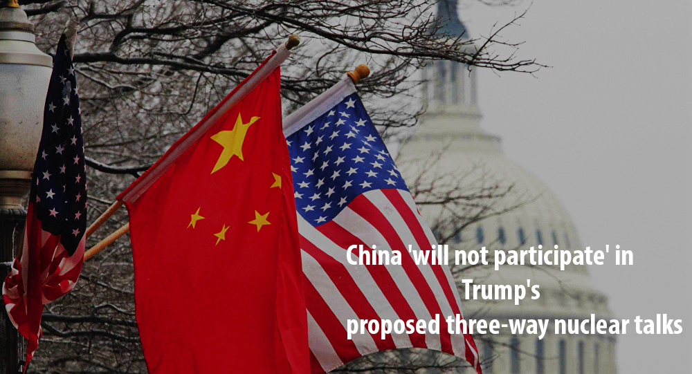 China will not Participate in Three-way Nuclear Talks of Trump
