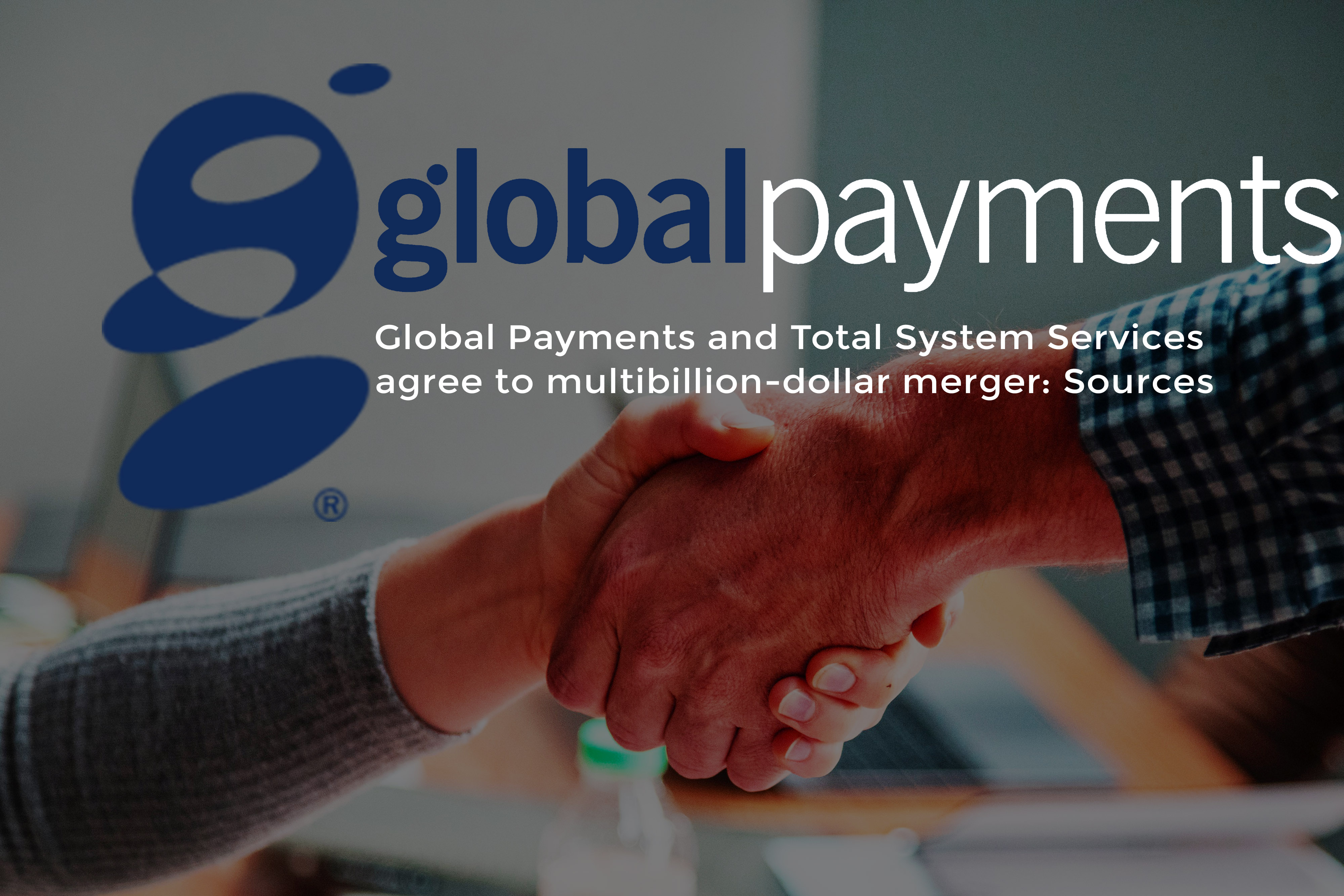 Total Systems Services and Global Payments Agreed to Merge