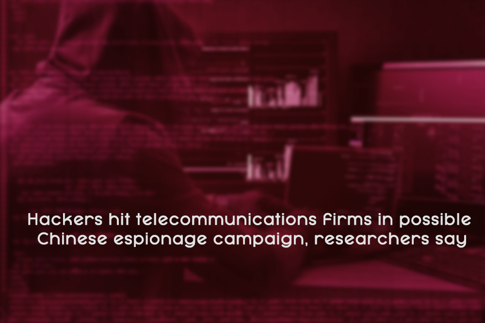 Hackers hit Telecommunications Companies – Researchers