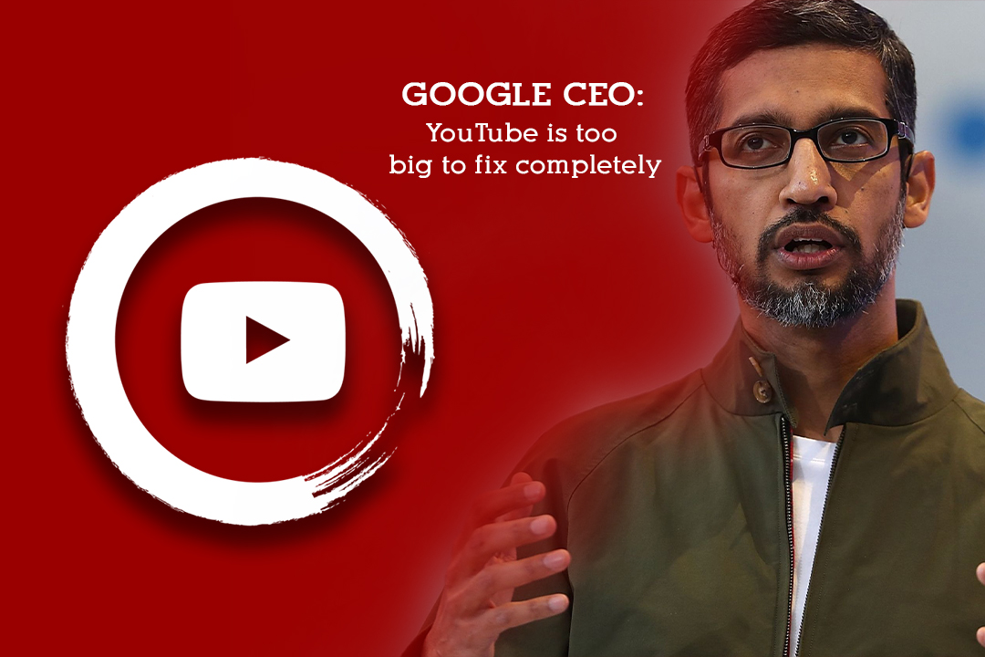 It’s Difficult to fix YouTube Completely – Google CEO