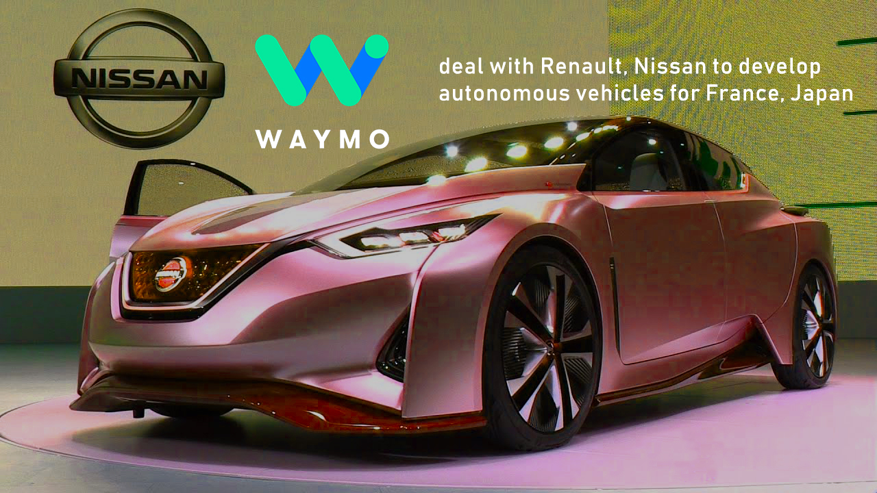 Waymo to make Self-driving Cars in Collaboration with Nissan & Renault