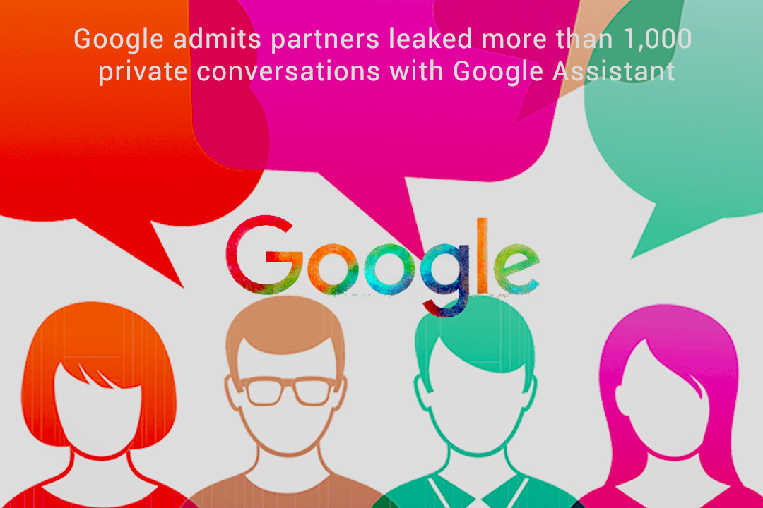 Partners Leaked Private Conversations with Google Assistant - Google