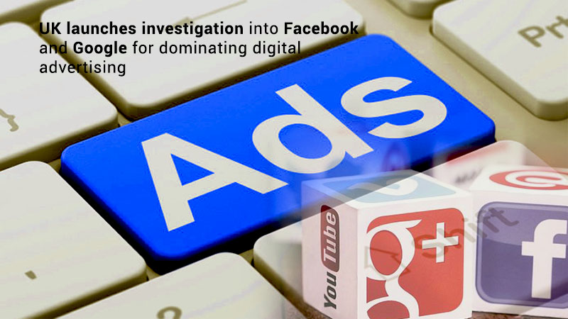 Google and Facebook are Under UK investigation for Digital Advertising