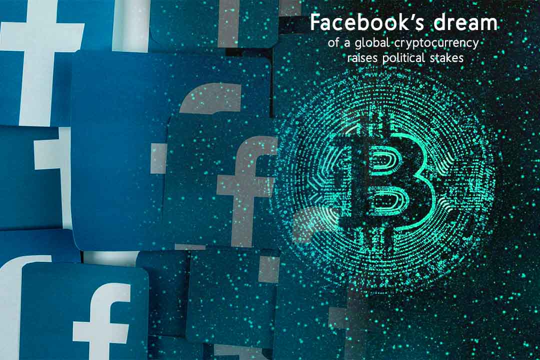 The Dream of Facebook to make their Crypto Global raises Political Stakes