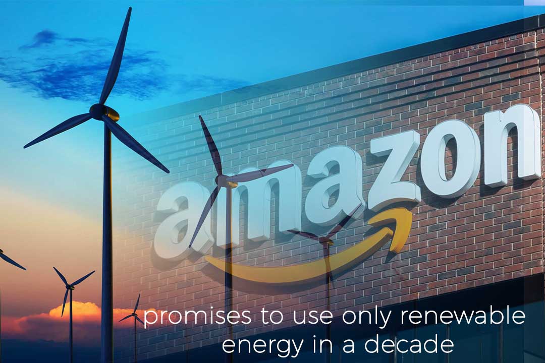 Amazon guaranteed to use only Renewable Energy during next decade