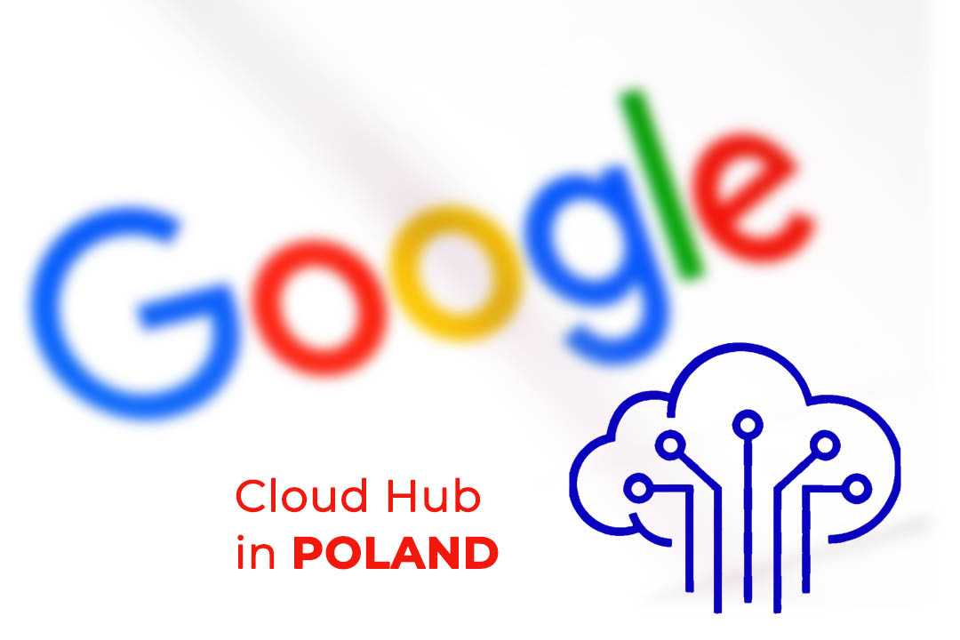 Google to Open Cloud Hub in Poland aims to Expand Cloud Infrastructure