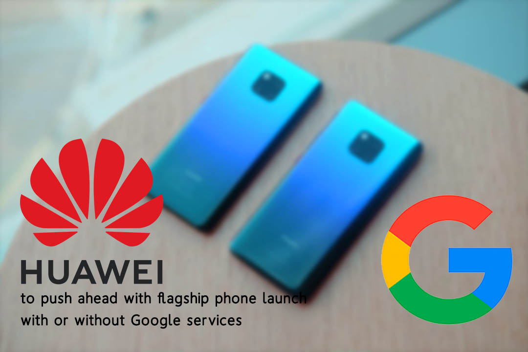 Huawei to reveal Mate 30 with or without Google Services on 19 Sep 2019