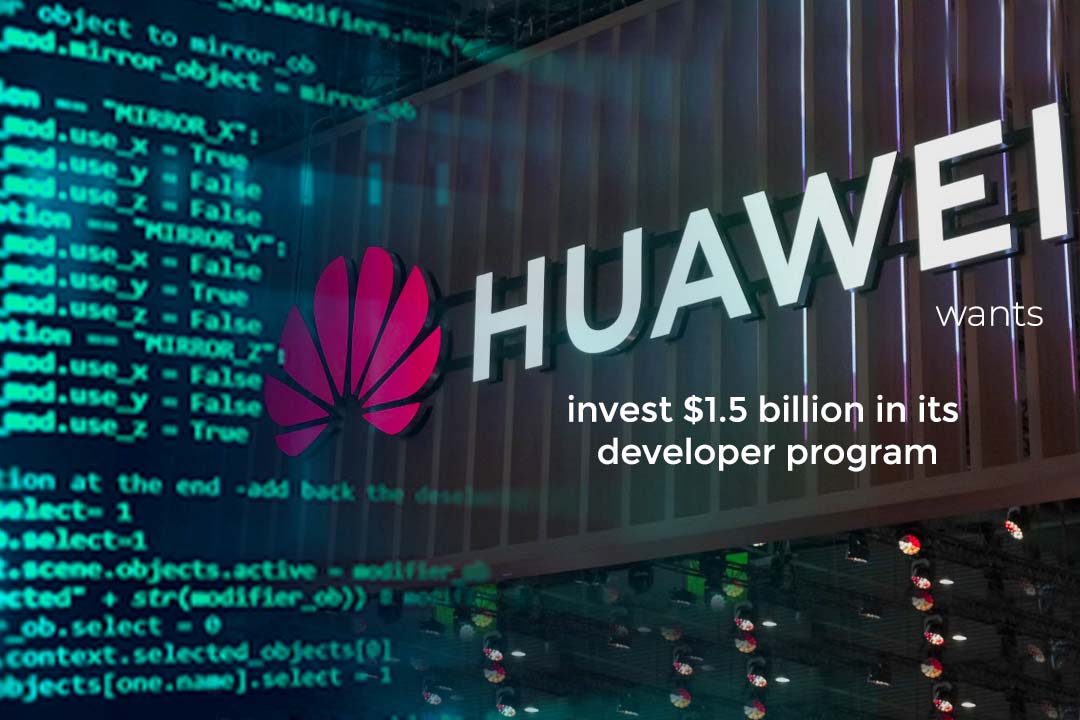 Huawei will Invest $1.5 billion over upcoming 5 years in developer program