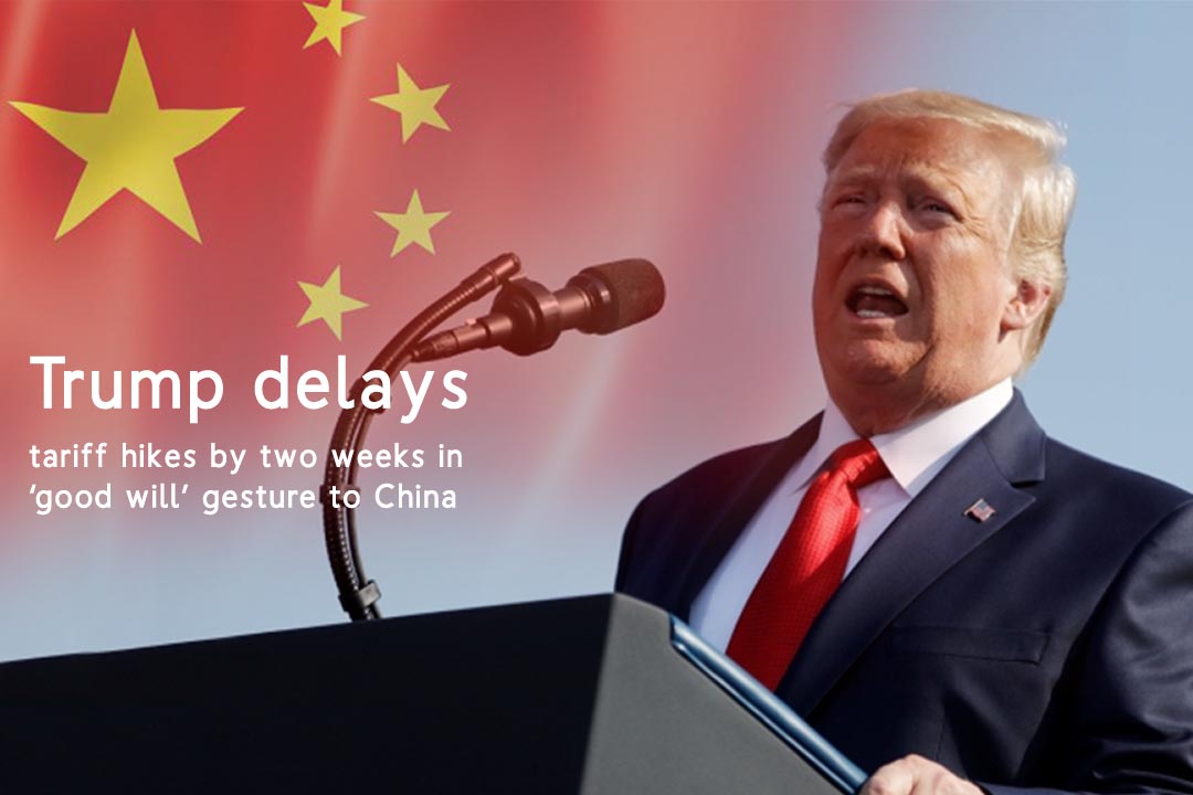 Trump Delays tariff rise on Chinese Products by two Weeks