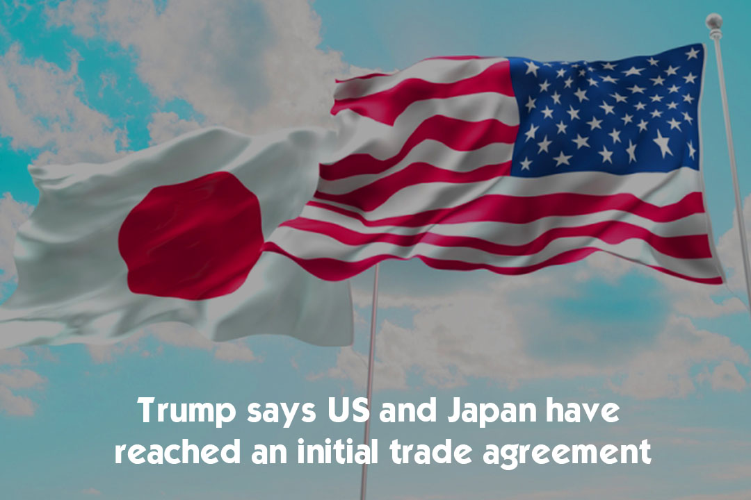 United States and Japan Reached an Initial Trade Agreement – Trump