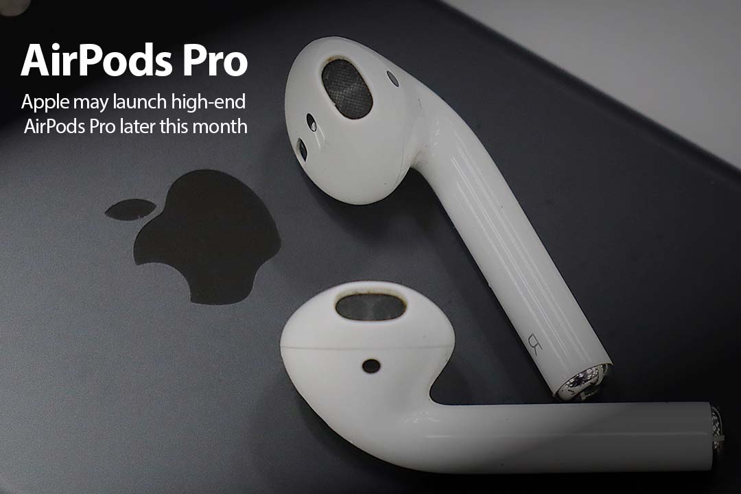 Apple going to launch high-end AirPods Pro this Oct