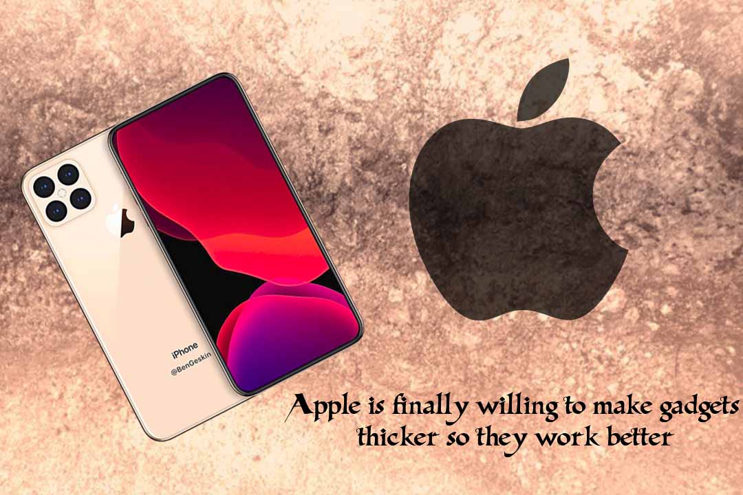 Apple is finally ready to create Devices thicker to work efficiently