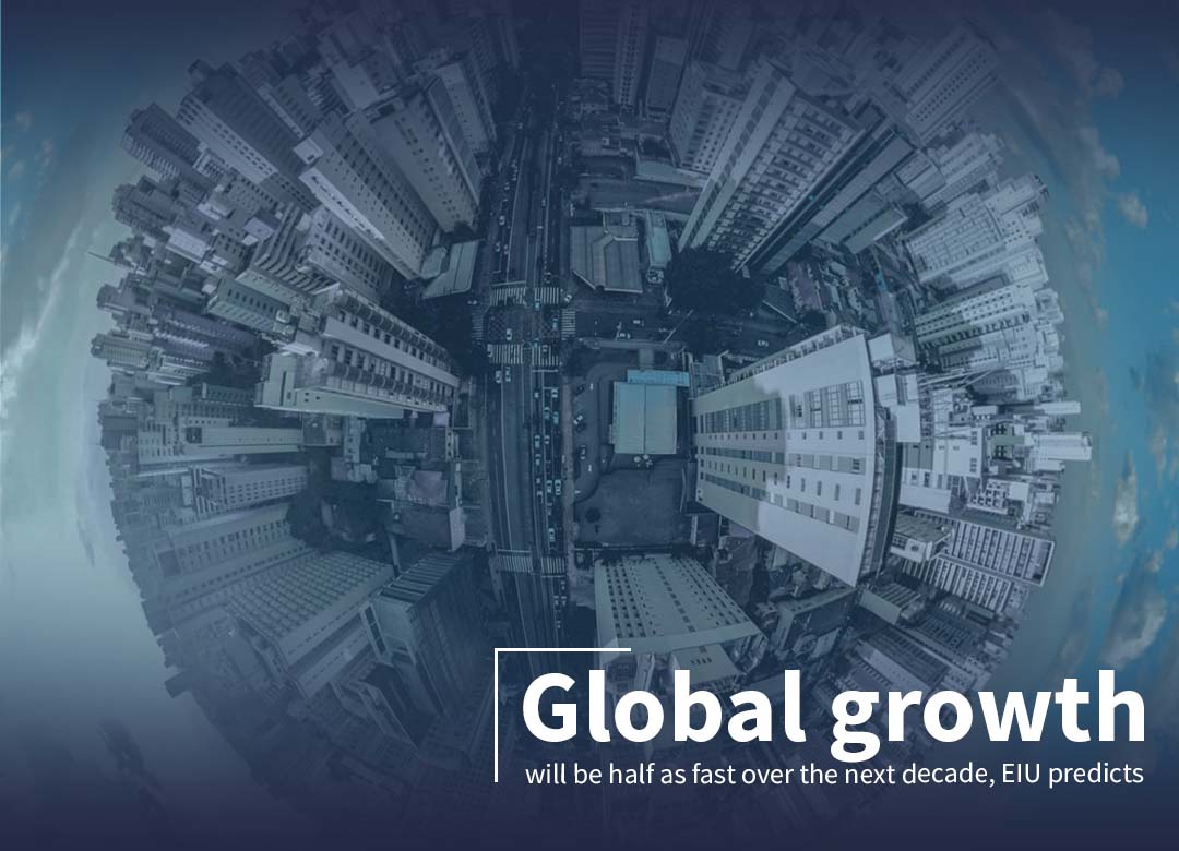 Global growth will cut half over the next decade - EIU Forecasts