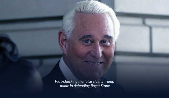 In defense of Roger Stone, Trump investigated the truth of false claims