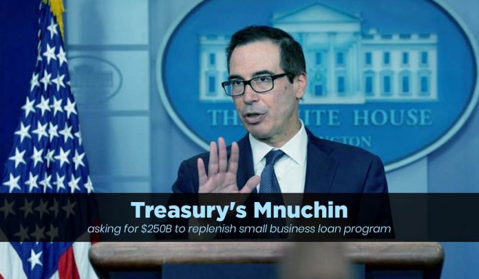 Mnuchin requested another $250B to address small business loan program