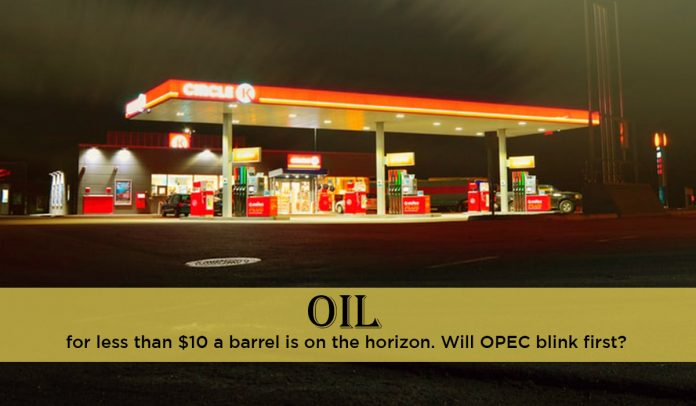 Oil below $10 per barrel is on the Horizon, Who will blink first?