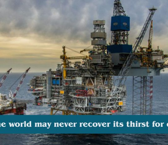 The world May never recover its oil thirst after Coronavirus crisis